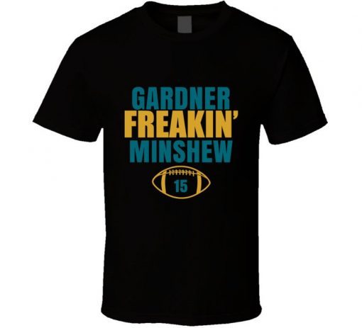 Gardner Freakin Minshew Jacksonville Football Sports Fan T Shirt