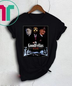 Goodfellas you slay me Michael Myers Jason Voorhees Freddy Tee Shirt