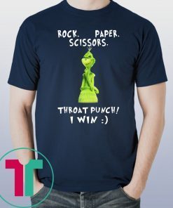 Grinch rock paper scissors throat punch I win shirt