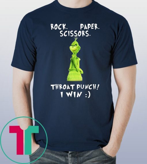 Grinch rock paper scissors throat punch I win shirt