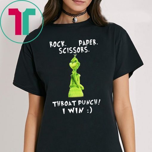 Grinch rock paper scissors throat punch I win shirt