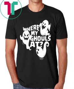 Halloween Ghost Where My Ghouls At For Tee Shirt