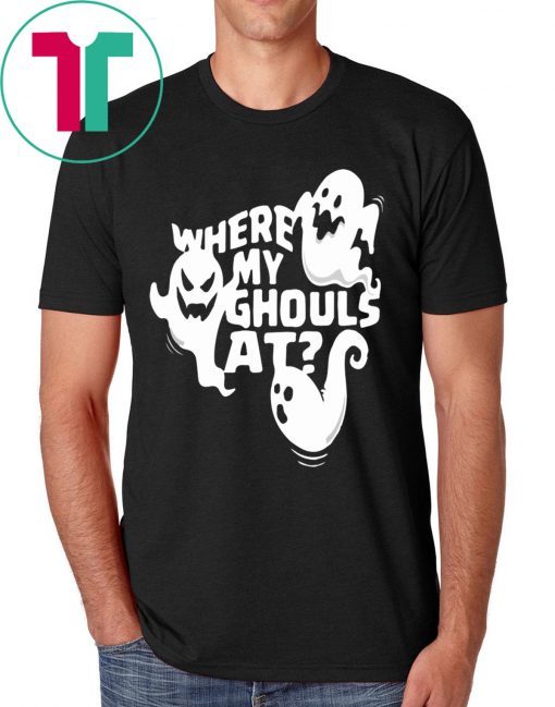 Halloween Ghost Where My Ghouls At For Tee Shirt