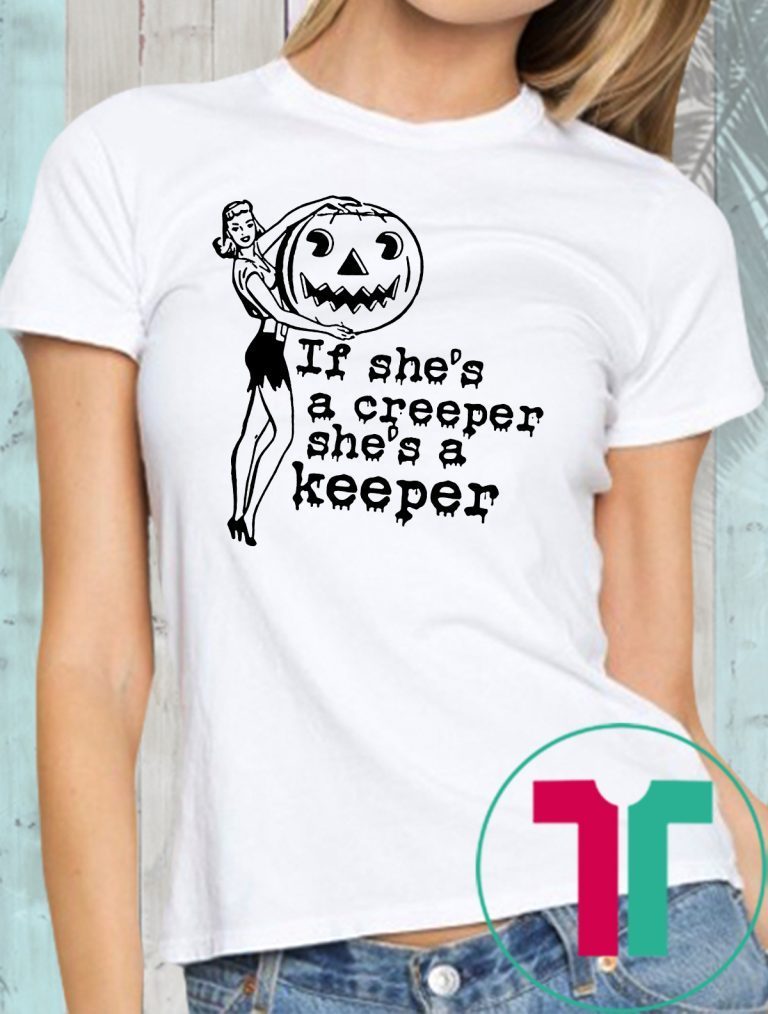 Halloween If Shes A Creeper Shes A Keeper Shirt 6089