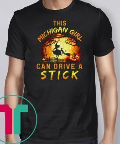 Halloween this michigan girl can drive a stick shirt