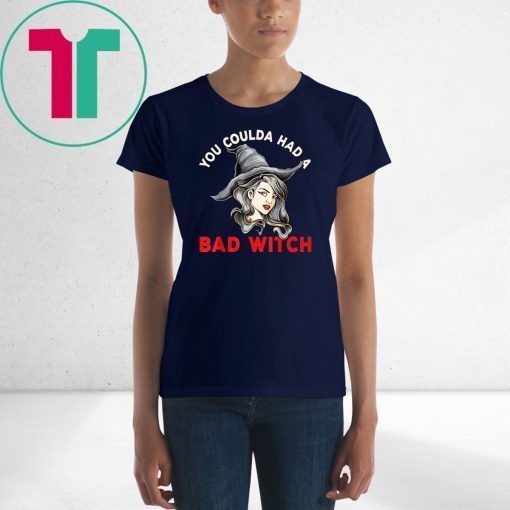 Halloween you coulda had a bad witch T-Shirt