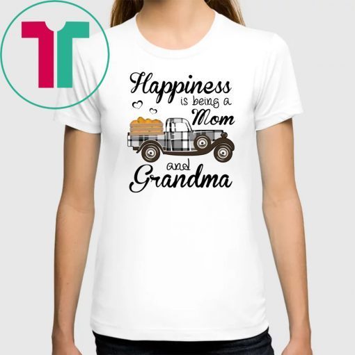 Happiness Is Being A Mom And Grandma Pumpkin Truck T-shirt