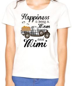 Happiness Is Being A Mom And Mimi Pumpkin Truck T-shirt