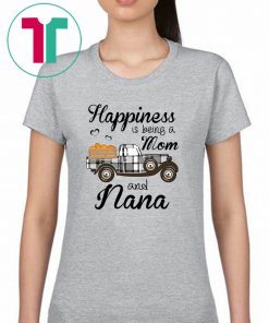 Happiness Is Being A Mom And Nana Pumpkin Truck T-shirt