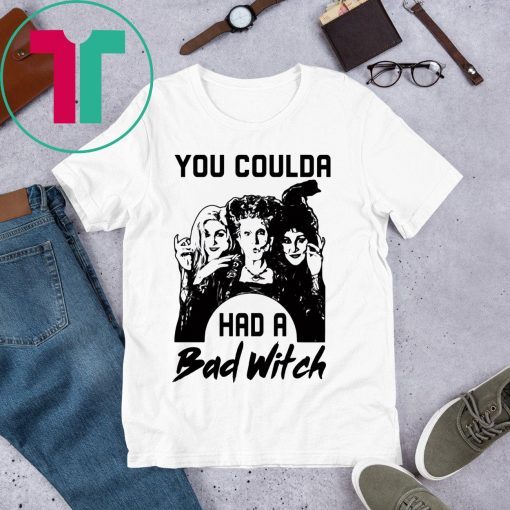 Hocus Pocus You Coulda had a Bad Witch Halloween Tee Shirt