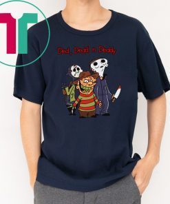 Horror Characters Ded Dedd Deddy Tee Shirt