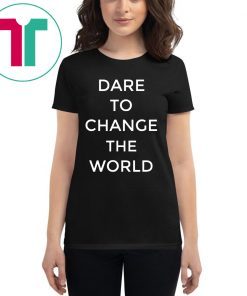 Dare To Change The World Hugh Jackman Shirt