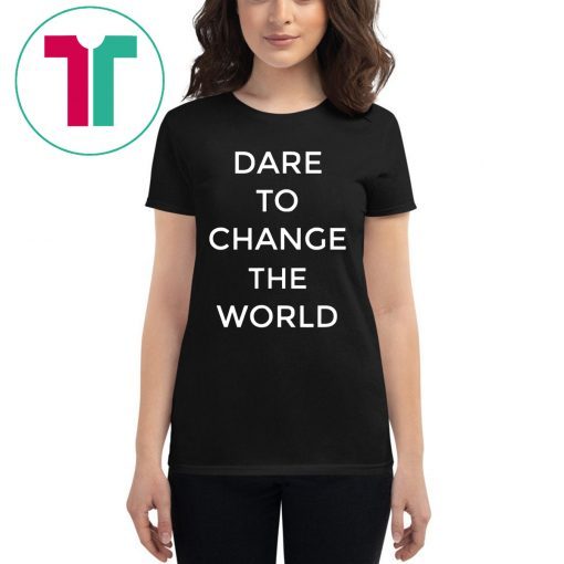Dare To Change The World Hugh Jackman Shirt