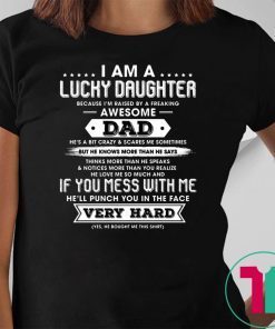 I Am A Lucky Daughter I'm Raised By A Freaking Awesome Dad T-shirt