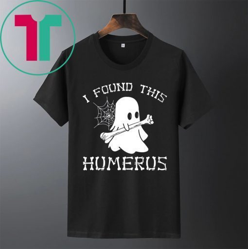 I Found This Humerus Ghost Halloween Tee Shirt