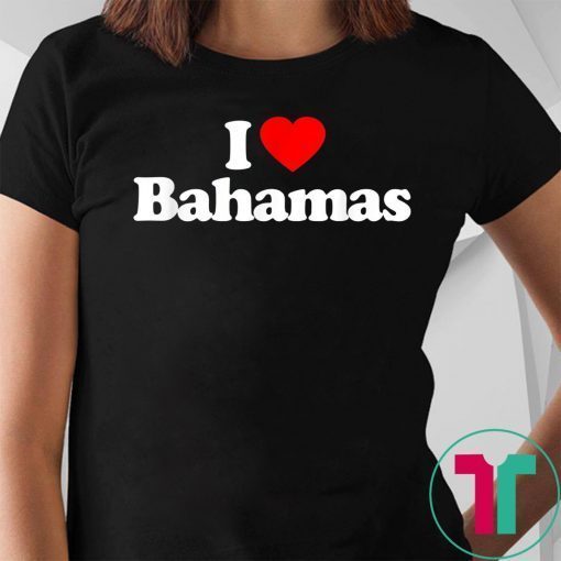 I Love Bahamas Heart Souvenir Funny T-Shirt