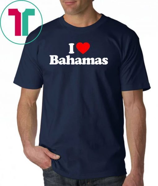 I Love Bahamas Heart Souvenir Funny T-Shirt