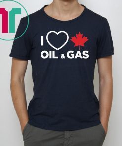 I Love Canadian Oil and Gas T-shirt