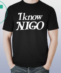 I Know Nigo Unisex T-Shirt