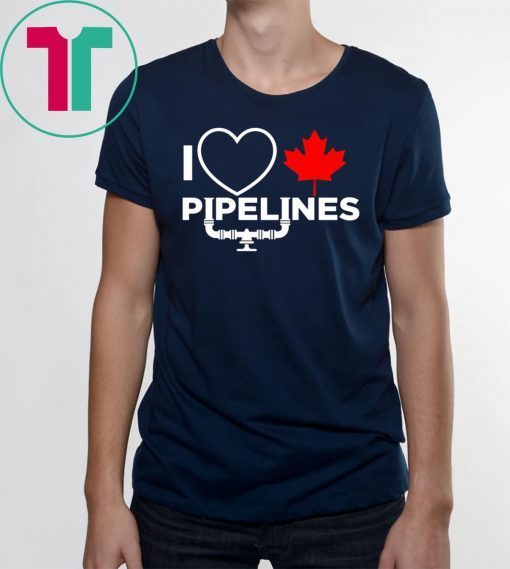 I love Canadian Pipelines Shirt