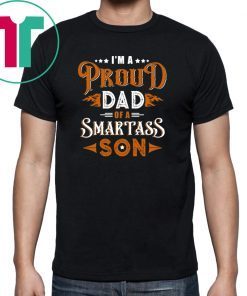 I'm A Proud Dad Of A Smartass Son Family T-shirt