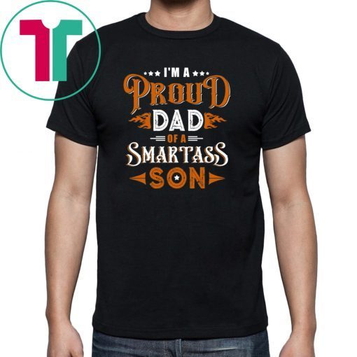 I'm A Proud Dad Of A Smartass Son Family T-shirt