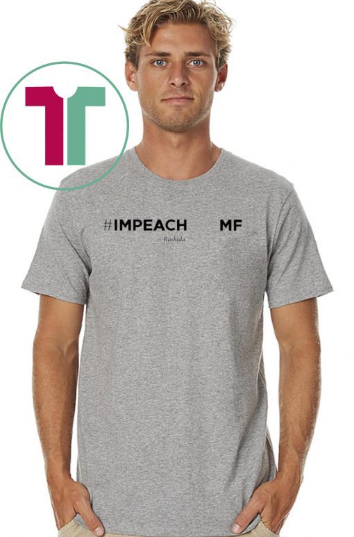 Impeach The Mf Hashtag Rashida T-Shirt For Mens Womens