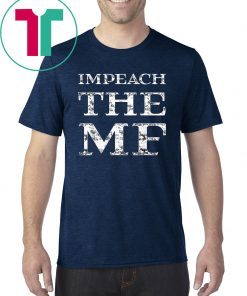 Impeach Trump Impeach the MF 86 45 President Trump Tee Shirt