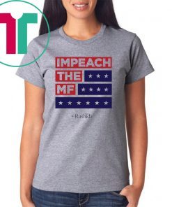 Impeach the MF Flag Red White and Blue Rashida original Tee Shirt
