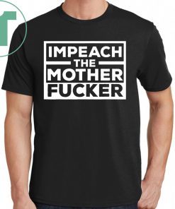 Impeach The Mother Fucker Anti Trump T-Shirt