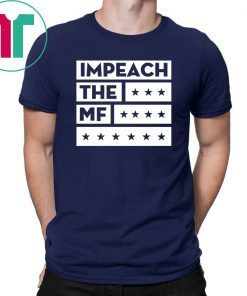 Impech The MF Impeach Trump Shirt