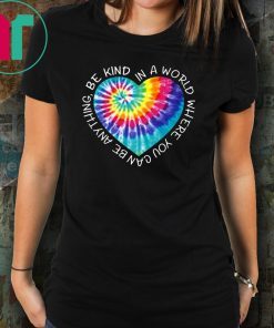 In A World You Can Be Anything Be Kind Hippie Peace Anti Bullying T-shirt