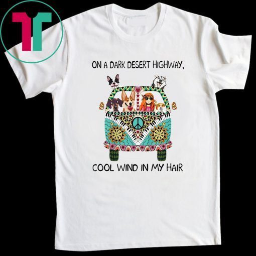 In Hair On Dark Highway A Desert Corgi Cool Wind Hippie Dog T-Shirt