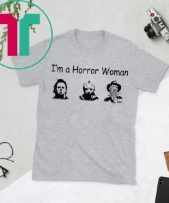 I’m A Horror Women Michael Myers Jason Voorhees Freddy Halloween T-Shirt