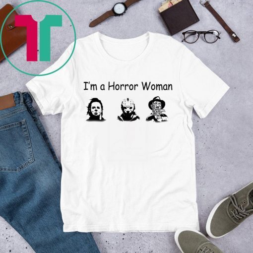 I’m A Horror Women Michael Myers Jason Voorhees Freddy Halloween T-Shirt