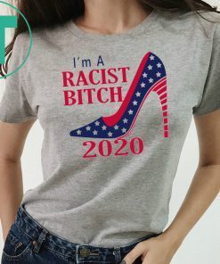 I’m A Racist B tch 2020 Shoe Shirt