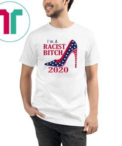 I’m A Racist B tch 2020 Shoe Shirt