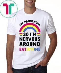 I’m pansexual so I’m nervous around everyone tee shirt