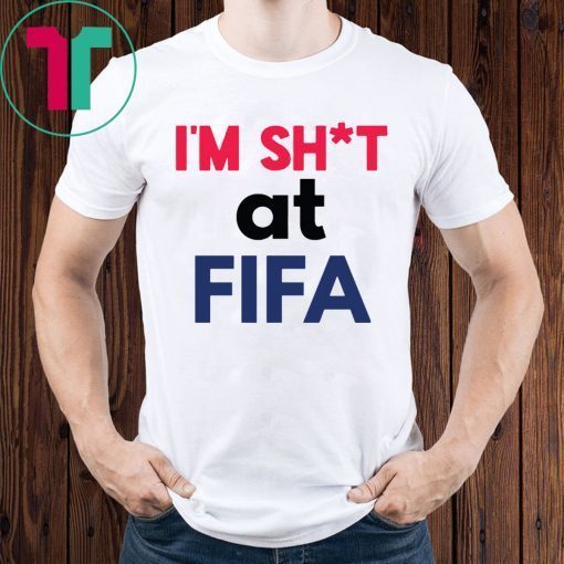 Original I’m Shit at FIFA T-Shirt