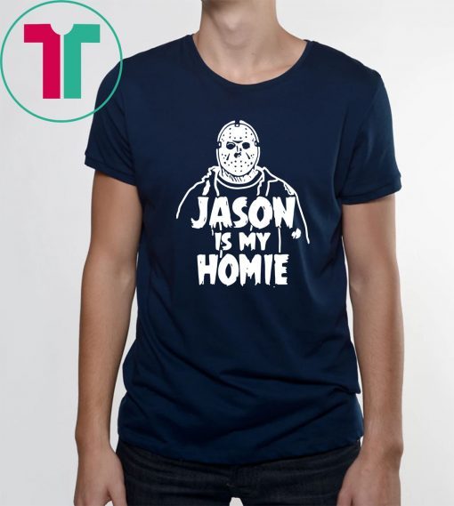 Jason Voorhees Is my homie shirt