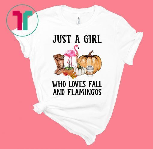 Just a girl who loves fall and Flamingos Funny T-Shirt