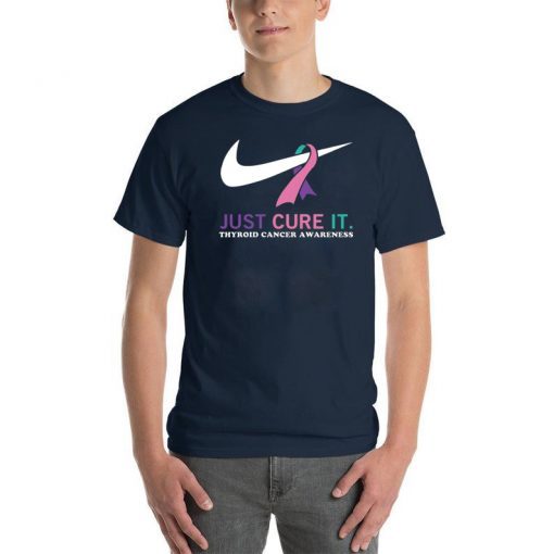 Just cure it Thyroid Cancer awareness shirt