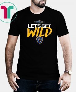 Let's Get Wild Milwaukee Brewers Shirt - Office TeeLet's Get Wild Milwaukee Brewers Shirt - Office Tee