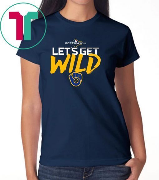 Let's Get Wild Milwaukee Brewers Shirt - Office Tee