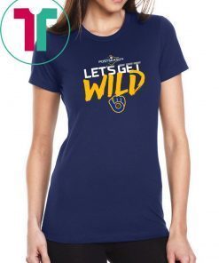 Let’s Get Wild Milwaukee Brewers 2019 Gift T Shirt