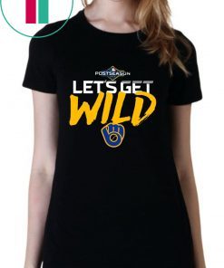 Let’s Get Wild Milwaukee Brewers Limited Edition Shirt