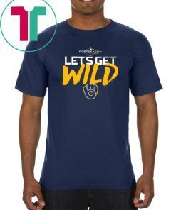 Let's Get Wild Milwaukee Brewers Tee Shirt - Office Tee