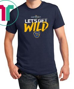 Let’s Get Wild Milwaukee Brewers Classic T Shirt