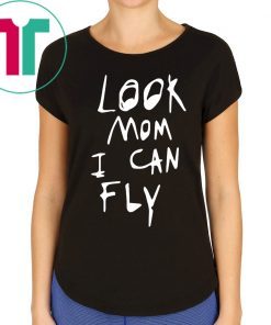 Look Mom I Can Fly Shirt Limited Edition