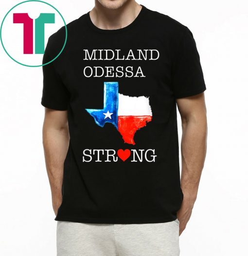 Midland Odessa Strong Lover Texas Forever Shirt